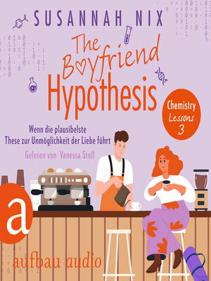 cover image of The Boyfriend Hypothesis. Wenn die plausibelste These zur Unmöglichkeit der Liebe führt--Chemistry Lessons, Band 3 (Ungekürzt)